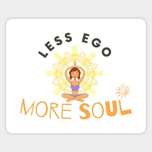 Less Ego More Soul Sticker